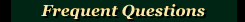 Frequent Questions