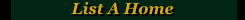 List A Home