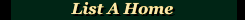 List A Home